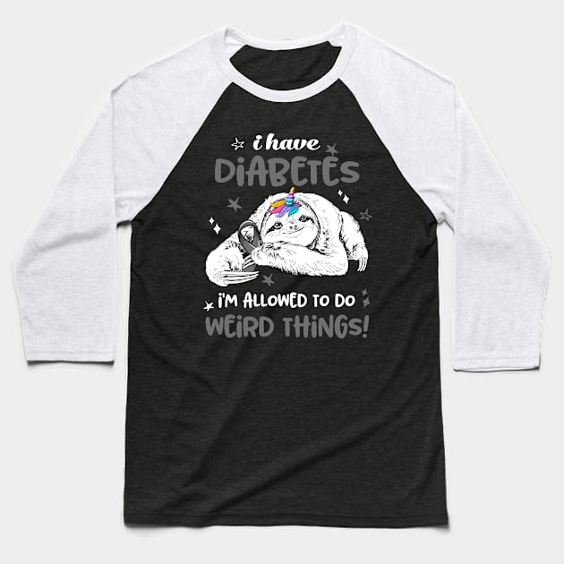 I have Diabetes i'm allowed to do Weird Thing! Baseball T-Shirt by ThePassion99